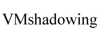 VMSHADOWING