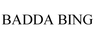 BADDA BING