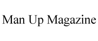 MAN UP MAGAZINE