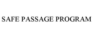 SAFE PASSAGE PROGRAM