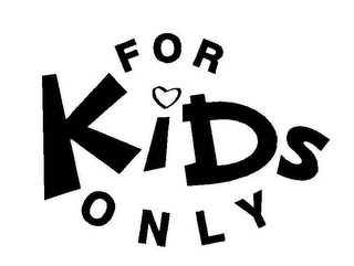 FOR KIDS ONLY