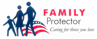 FAMILY PROTECTOR CARING FOR THOSE YOU LOVE.