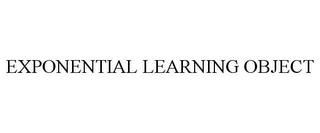 EXPONENTIAL LEARNING OBJECT