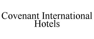 COVENANT INTERNATIONAL HOTELS