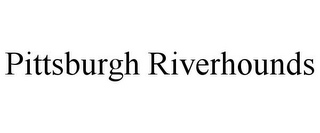 PITTSBURGH RIVERHOUNDS