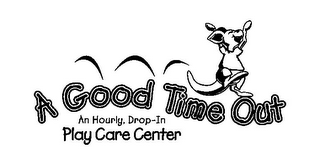 A GOOD TIME OUT AN HOURLY, DROP-IN PLAYCARE CENTER