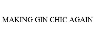 MAKING GIN CHIC AGAIN