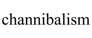 CHANNIBALISM