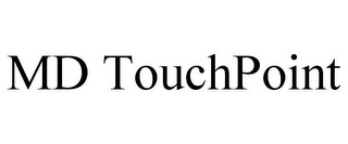 MD TOUCHPOINT