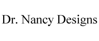 DR. NANCY DESIGNS