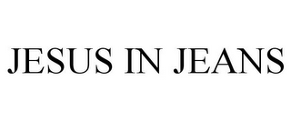 JESUS IN JEANS