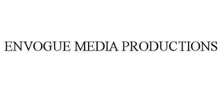 ENVOGUE MEDIA PRODUCTIONS