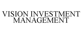 VISION INVESTMENT MANAGEMENT