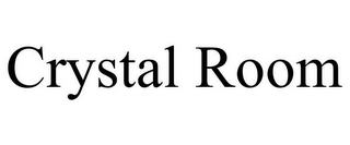 CRYSTAL ROOM