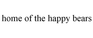 HOME OF THE HAPPY BEARS