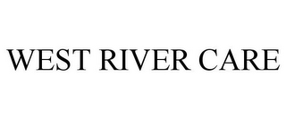 WEST RIVER CARE