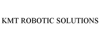 KMT ROBOTIC SOLUTIONS