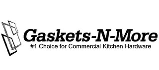GASKETS-N-MORE #1 CHOICE FOR COMMERCIAL KITCHEN HARDWARE