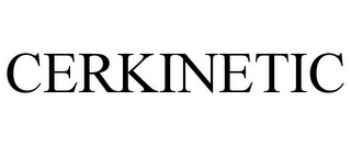 CERKINETIC