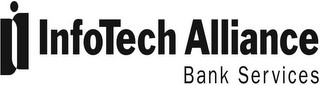 I INFOTECH ALLIANCE BANK SERVICES