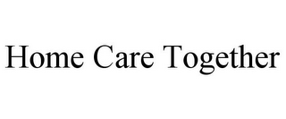 HOME CARE TOGETHER