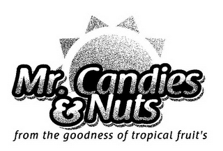 MR.CANDIES & NUTS FROM THE GOODNESS OF TROPICAL FRUIT'S