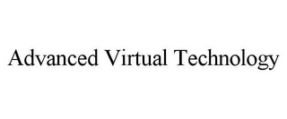 ADVANCED VIRTUAL TECHNOLOGY