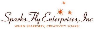 SPARKSFLY ENTERPRISES, INC. WHEN SPARKSFLY, CREATIVITY SOARS!