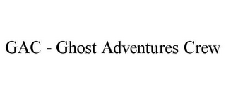 GAC - GHOST ADVENTURES CREW