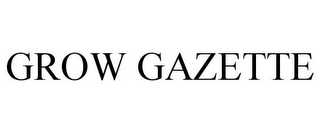 GROW GAZETTE