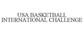 USA BASKETBALL INTERNATIONAL CHALLENGE