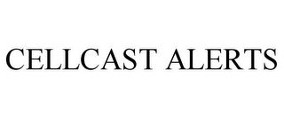 CELLCAST ALERTS