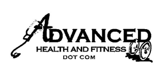 ADVANCED HEALTH AND FITNESS DOT COM LLC
