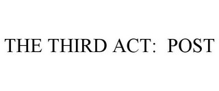 THE THIRD ACT: POST