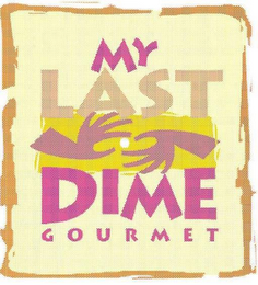 MY LAST DIME GOURMET