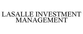LASALLE INVESTMENT MANAGEMENT