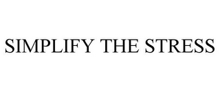SIMPLIFY THE STRESS