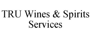 TRU WINES & SPIRITS SERVICES