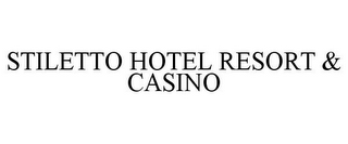 STILETTO HOTEL RESORT & CASINO