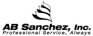 AB SANCHEZ, INC. PROFESSIONAL SERVICE, ALWAYS