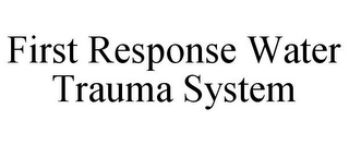 FIRST RESPONSE WATER TRAUMA SYSTEM