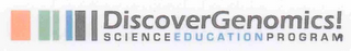 DISCOVER GENOMICS! SCIENCE EDUCATION PROGRAM