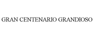 GRAN CENTENARIO GRANDIOSO