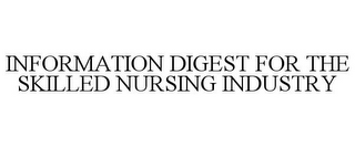 INFORMATION DIGEST FOR THE SKILLED NURSING INDUSTRY