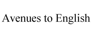 AVENUES TO ENGLISH