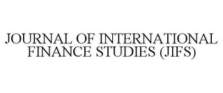 JOURNAL OF INTERNATIONAL FINANCE STUDIES (JIFS)