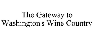 THE GATEWAY TO WASHINGTON'S WINE COUNTRY