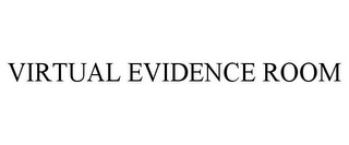 VIRTUAL EVIDENCE ROOM