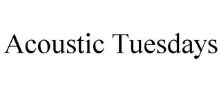 ACOUSTIC TUESDAYS