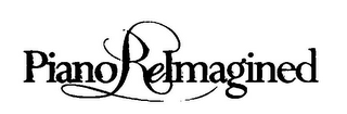 PIANO REIMAGINED